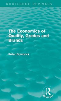 Produktbild: The Economics of Quality, Grades and Brands (Routledge Revivals)