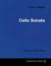 Produktbild: Frederick Delius - Cello Sonata - A Score for Piano and Cello