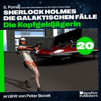 Produktbild: Die Kopfgeldj&auml;gerin (Sherlock Holmes - Die galaktischen F&auml;lle, Folge 20)