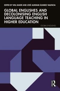 Produktbild: Global Englishes and Decolonising English Language Teaching in Higher Education