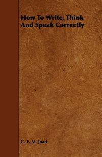 Produktbild: How To Write, Think And Speak Correctly