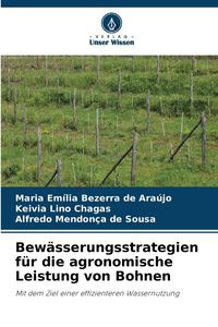 Produktbild: Bew&auml;sserungsstrategien f&uuml;r die agronomische Leistung von Bohnen