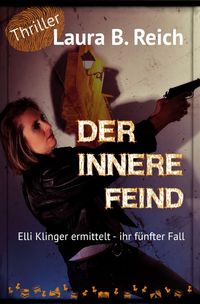 Elli Klinger ermittelt / Der innere Feind Laura B. Reich