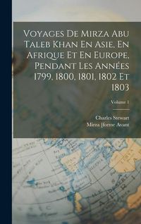 Produktbild: Voyages De Mirza Abu Taleb Khan En Asie, En Afrique Et En Europe, Pendant Les Ann&eacute;es 1799, 1800, 1801, 1802 Et 1803; Volume 1
