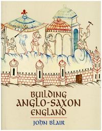 Produktbild: Blair, J: Building Anglo-Saxon England