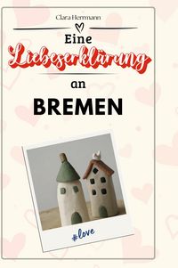 Produktbild: Eine Liebeserkl&auml;rung an Bremen