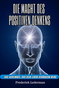 Produktbild: Die macht des positiven denkens. Das geheimnis, das dein leben ver&auml;ndern wird