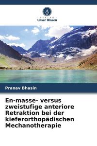 Produktbild: En-masse- versus zweistufige anteriore Retraktion bei der kieferorthop&auml;dischen Mechanotherapie
