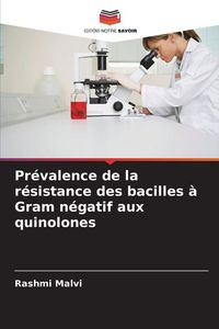 Produktbild: Pr&eacute;valence de la r&eacute;sistance des bacilles &agrave; Gram n&eacute;gatif aux quinolones