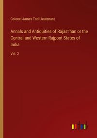 Produktbild: Annals and Antiquities of Rajast'han or the Central and Western Rajpoot States of India