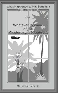 Produktbild: What Happened to His Sons is a Matter of Record, But Whatever Became of the Missionary's Daughter?