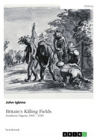 Produktbild: Britain's Killing Fields. Southern Nigeria 1900 - 1930