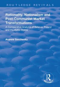 Produktbild: Rationality, Nationalism and Post-Communist Market Transformations