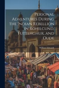 Produktbild: Personal Adventures During the Indian Rebellion in Rohilcund, Futtehghur, and Oude