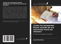 Produktbild: &iquest;C&oacute;mo los terapeutas tienen sentido de sus reacciones hacia las clientas?