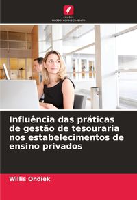 Produktbild: Influ&ecirc;ncia das pr&aacute;ticas de gest&atilde;o de tesouraria nos estabelecimentos de ensino privados