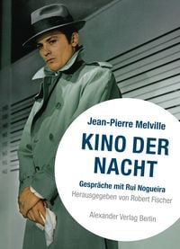 Produktbild: Kino der Nacht &ndash; Gespr&auml;che mit Jean-Pierre Melville