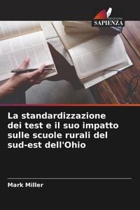 Produktbild: La standardizzazione dei test e il suo impatto sulle scuole rurali del sud-est dell'Ohio