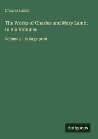Produktbild: The Works of Charles and Mary Lamb; In Six Volumes