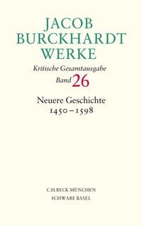 Produktbild: Jacob Burckhardt Werke Bd. 26: Neuere Geschichte 1450-1598