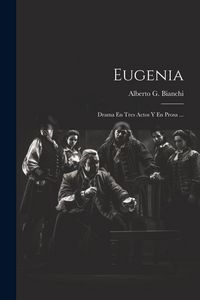 Produktbild: Eugenia: Drama En Tres Actos Y En Prosa ...