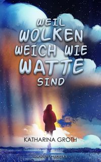 Bild vom Artikel Weil Wolken weich wie Watte sind vom Autor Katharina Groth