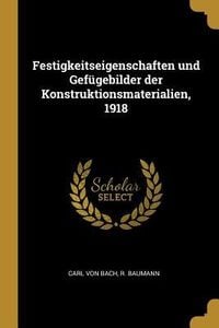 Produktbild: Festigkeitseigenschaften und Gef&uuml;gebilder der Konstruktionsmaterialien, 1918