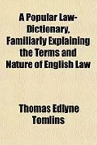 Produktbild: A Popular Law-Dictionary, Familiarly Explaining the Terms and Nature of English Law