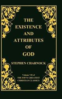 Produktbild: The Existence and Attributes of God, Volume 7 of 50 Greatest Christian Classics, 2 Volumes in 1
