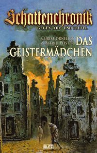 Bild vom Artikel Schattenchronik - Gegen Tod und Teufel 04: Das Geistermädchen vom Autor Curd Cornelius