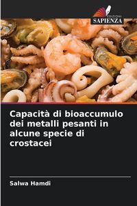 Produktbild: Capacit&agrave; di bioaccumulo dei metalli pesanti in alcune specie di crostacei