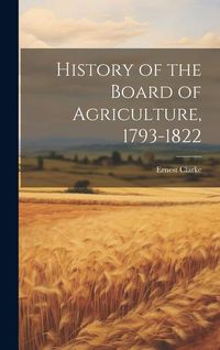 Produktbild: History of the Board of Agriculture, 1793-1822