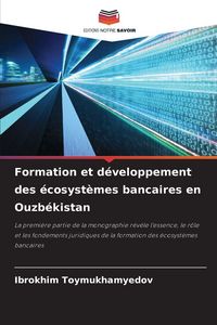 Produktbild: Formation et d&eacute;veloppement des &eacute;cosyst&egrave;mes bancaires en Ouzb&eacute;kistan