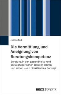 Produktbild: Die Vermittlung und Aneignung von Beratungskompetenz