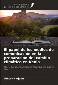 Produktbild: El papel de los medios de comunicaci&oacute;n en la preparaci&oacute;n del cambio clim&aacute;tico en Kenia