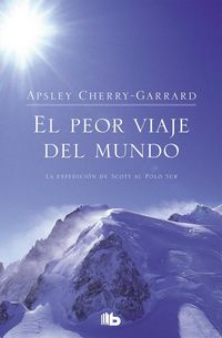 Produktbild: El peor viaje del mundo : la expedici&oacute;n de Scott al Polo Sur