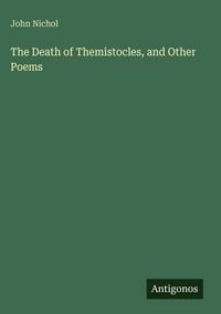 Produktbild: The Death of Themistocles, and Other Poems