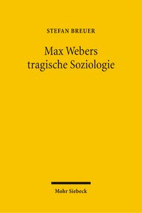 Produktbild: Max Webers tragische Soziologie