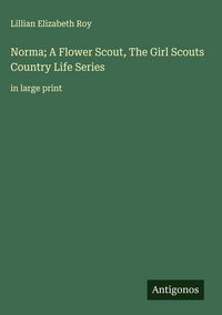 Produktbild: Norma; A Flower Scout, The Girl Scouts Country Life Series