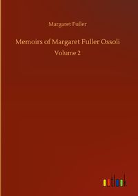 Produktbild: Memoirs of Margaret Fuller Ossoli