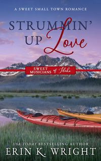 Produktbild: Strummin' Up Love: A Country Music Star Sweet Romance (Sweet Musicians of Idaho, #1)