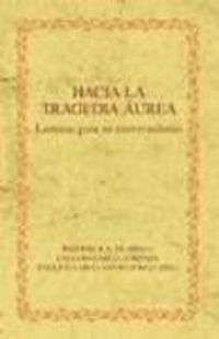 Produktbild: Garc&iacute;a Santo-Tom&aacute;s, E: Hacia la tragedia &aacute;urea : lecturas pa