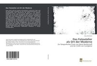 Produktbild: Das Fotoatelier als Ort der Moderne