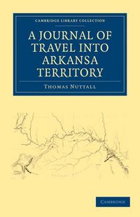 Produktbild: A Journal of Travel into Arkansa Territory, during the Year 1819