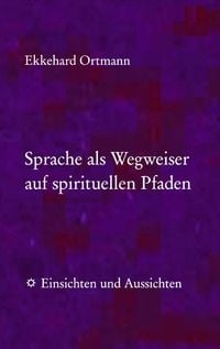 Bild vom Artikel Sprache als Wegweiser auf spirituellen Pfaden vom Autor Ekkehard Ortmann