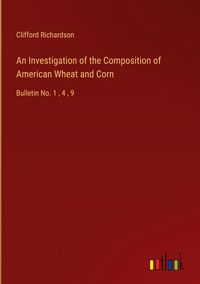 Produktbild: An Investigation of the Composition of American Wheat and Corn