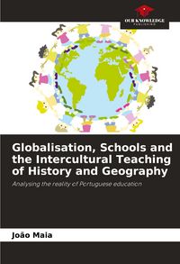 Produktbild: Globalisation, Schools and the Intercultural Teaching of History and Geography