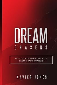 Produktbild: Dream Chasers: Keys to Obtaining God's Best from a Bad Situation