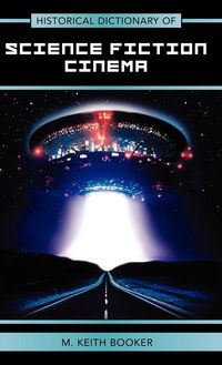 Produktbild: Booker, K: Historical Dictionary of Science Fiction Cinema