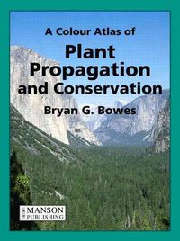 Produktbild: Bowes, B: Colour Atlas of Plant Propagation and Conservation